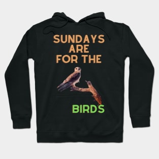 Sundays are for the birds Hoodie